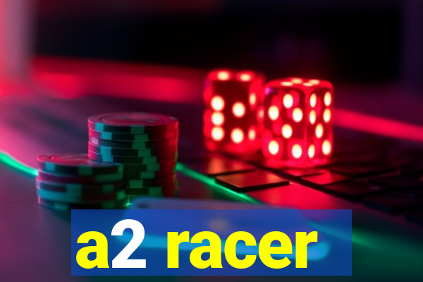 a2 racer - riscando o asfalto assistir